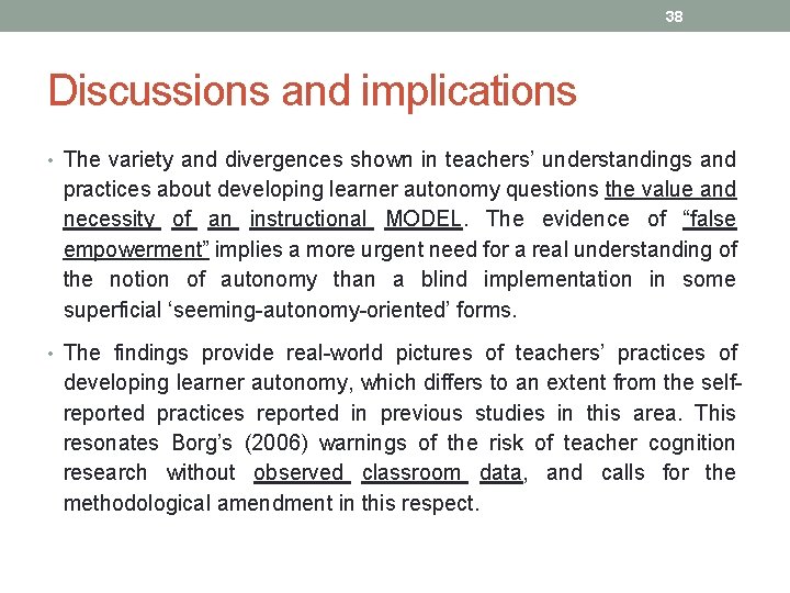 38 Discussions and implications • The variety and divergences shown in teachers’ understandings and