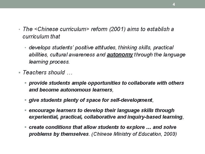 4 • The <Chinese curriculum> reform (2001) aims to establish a curriculum that •