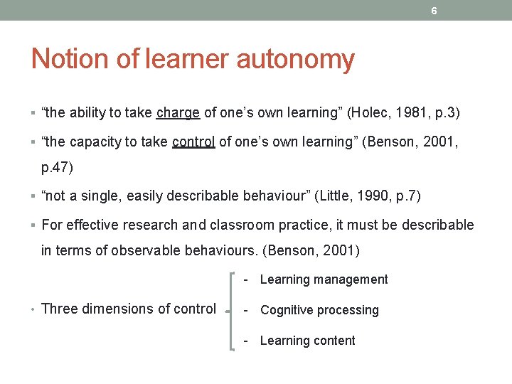 6 Notion of learner autonomy § “the ability to take charge of one’s own