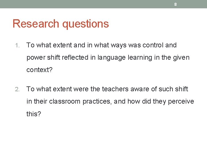 8 Research questions 1. To what extent and in what ways was control and