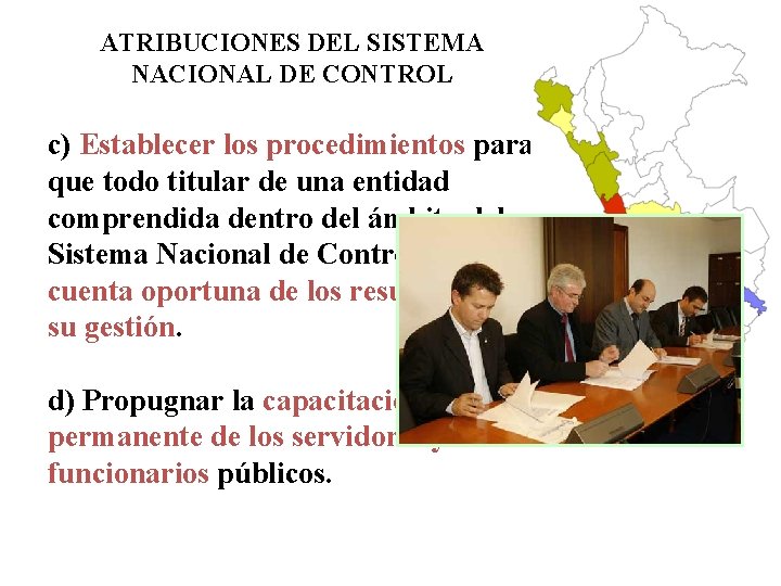 ATRIBUCIONES DEL SISTEMA NACIONAL DE CONTROL c) Establecer los procedimientos para que todo titular ATRIBUCIONES DEL SISTEMA NACIONAL DE CONTROL c) Establecer los procedimientos para que todo titular