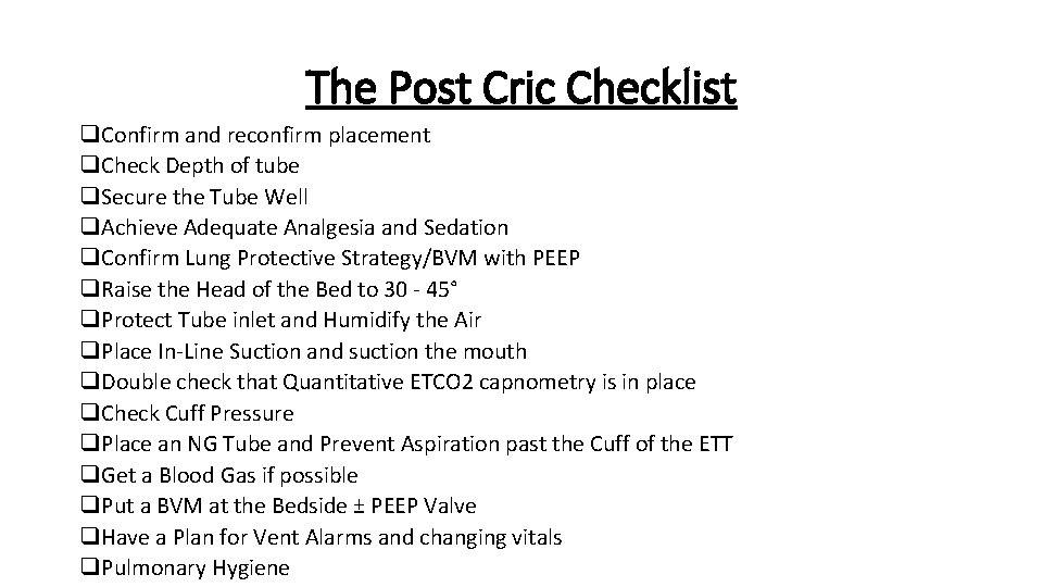 The Post Cric Checklist q. Confirm and reconfirm placement q. Check Depth of tube The Post Cric Checklist q. Confirm and reconfirm placement q. Check Depth of tube