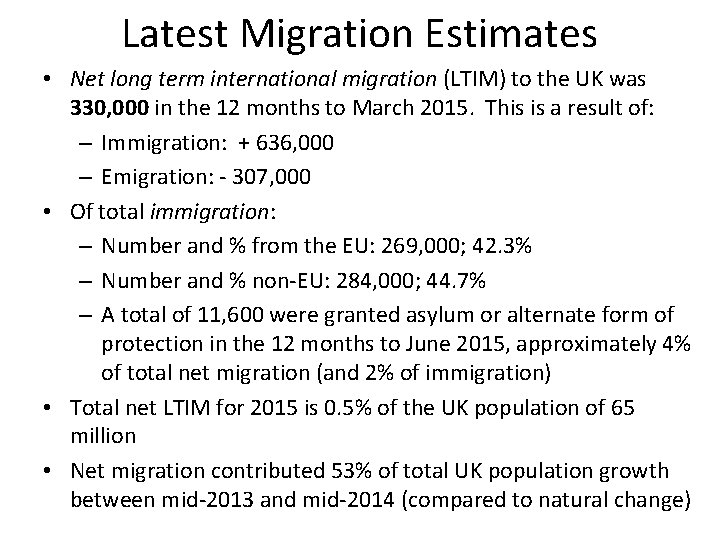 Latest Migration Estimates • Net long term international migration (LTIM) to the UK was