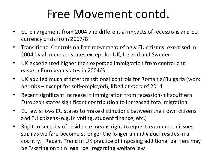 Free Movement contd. • EU Enlargement from 2004 and differential impacts of recessions and