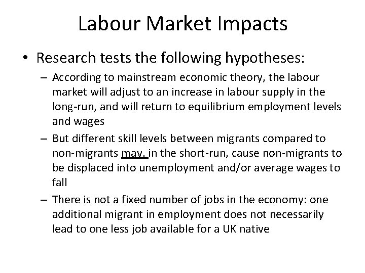 Labour Market Impacts • Research tests the following hypotheses: – According to mainstream economic