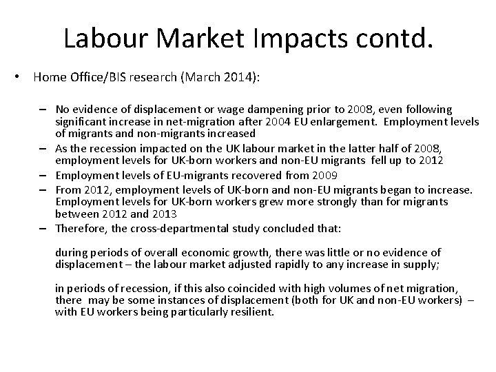 Labour Market Impacts contd. • Home Office/BIS research (March 2014): – No evidence of