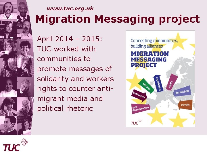 www. tuc. org. uk Migration Messaging project April 2014 – 2015: TUC worked with