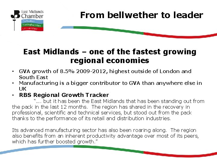 From bellwether to leader East Midlands – one of the fastest growing regional economies From bellwether to leader East Midlands – one of the fastest growing regional economies