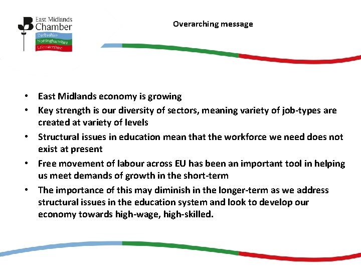 Overarching message • East Midlands economy is growing • Key strength is our diversity