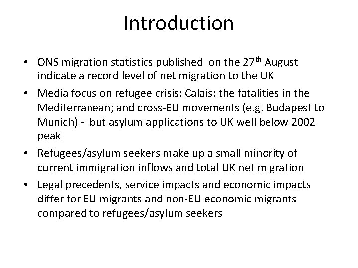 Introduction • ONS migration statistics published on the 27 th August indicate a record