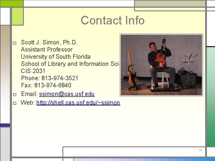 Contact Info □ Scott J. Simon, Ph. D. Assistant Professor University of South Florida