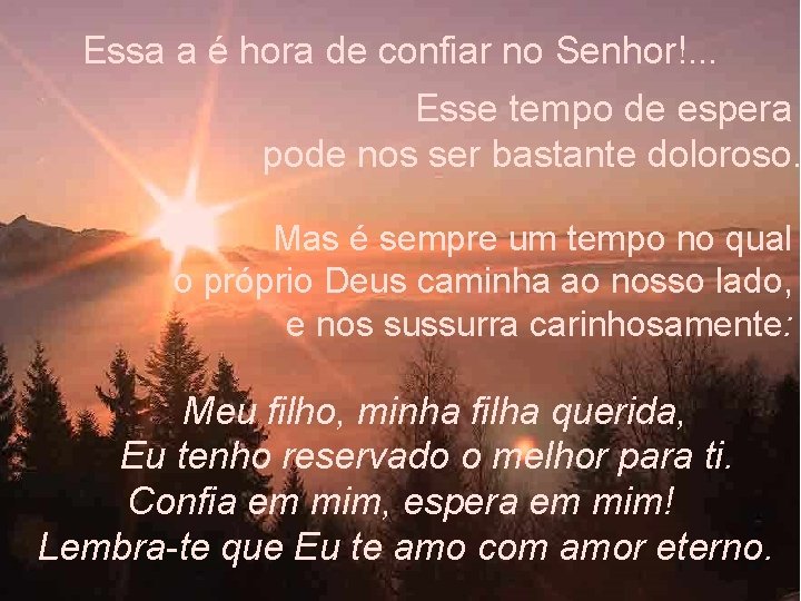 Essa a é hora de confiar no Senhor!. . . Esse tempo de espera