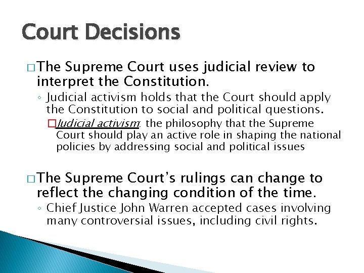 Court Decisions � The Supreme Court uses judicial review to interpret the Constitution. ◦