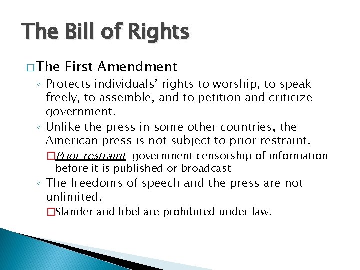 The Bill of Rights � The First Amendment ◦ Protects individuals’ rights to worship,