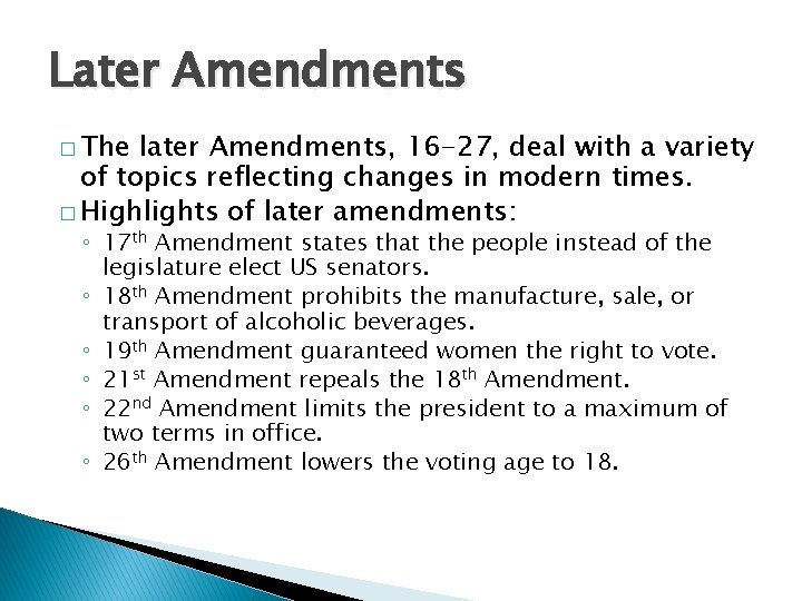 Later Amendments � The later Amendments, 16 -27, deal with a variety of topics