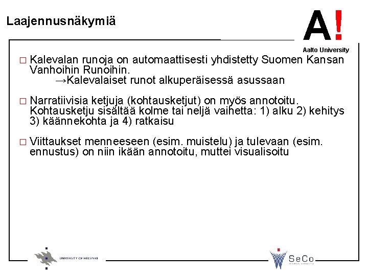 Laajennusnäkymiä A! Aalto University � Kalevalan runoja on automaattisesti yhdistetty Suomen Kansan Vanhoihin Runoihin.