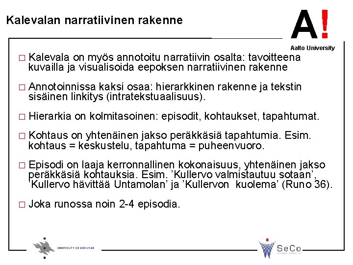 Kalevalan narratiivinen rakenne A! Aalto University � Kalevala on myös annotoitu narratiivin osalta: tavoitteena