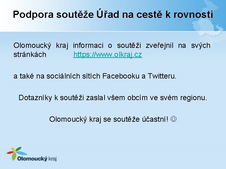 Podpora soutěže Úřad na cestě k rovnosti Olomoucký kraj informaci o soutěži zveřejnil na