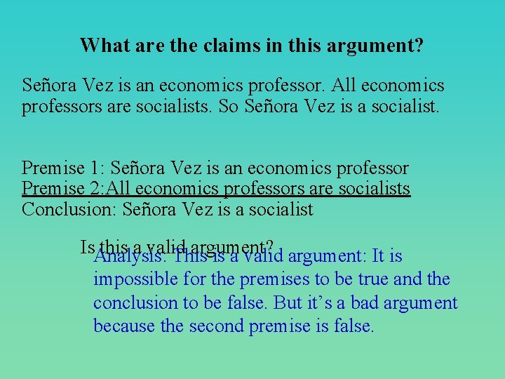 What are the claims in this argument? Señora Vez is an economics professor. All