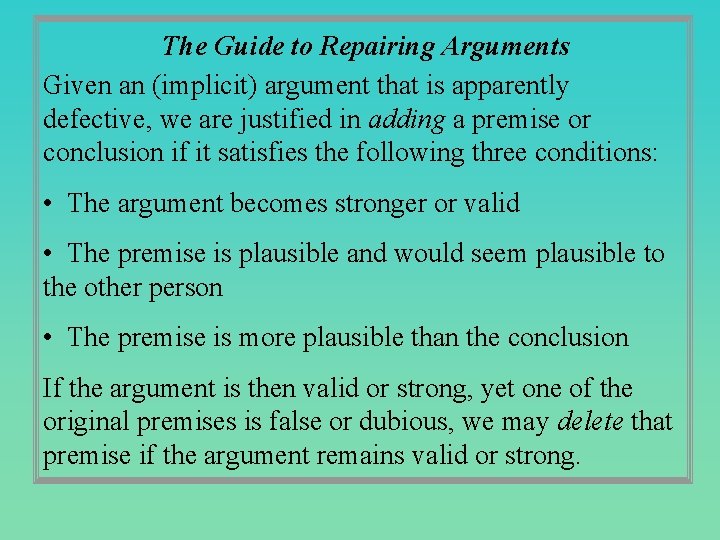 The Guide to Repairing Arguments Given an (implicit) argument that is apparently defective, we