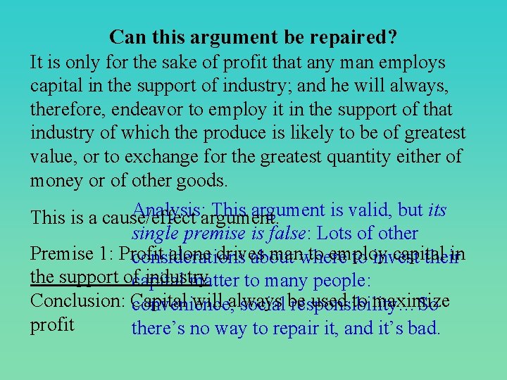 Can this argument be repaired? It is only for the sake of profit that