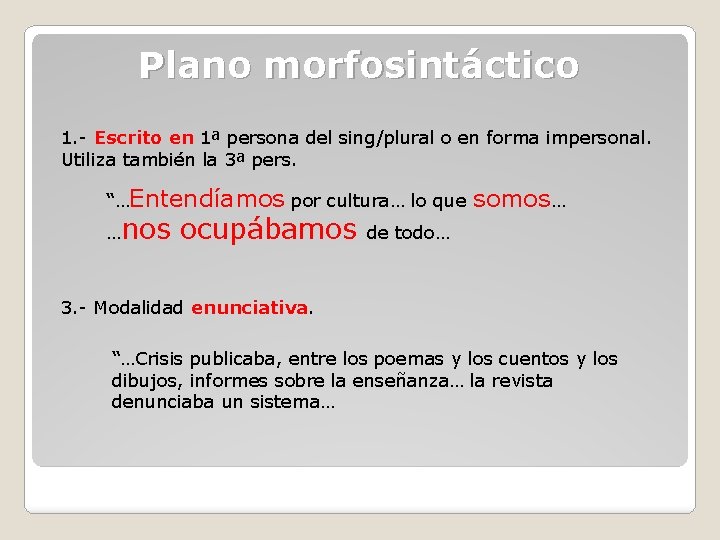 Plano morfosintáctico 1. - Escrito en 1ª persona del sing/plural o en forma impersonal.