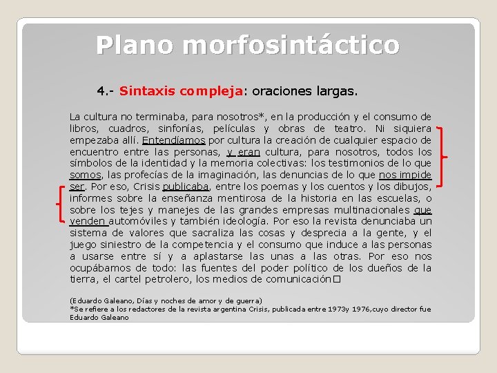 Plano morfosintáctico 4. - Sintaxis compleja: oraciones largas. La cultura no terminaba, para nosotros*,