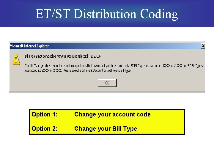 ET/ST Distribution Coding Option 1: Change your account code Option 2: Change your Bill