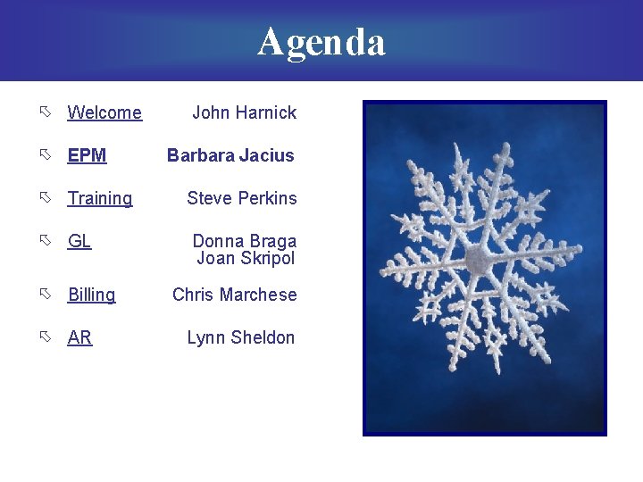 Agenda õ Welcome John Harnick õ EPM Barbara Jacius õ Training Steve Perkins õ