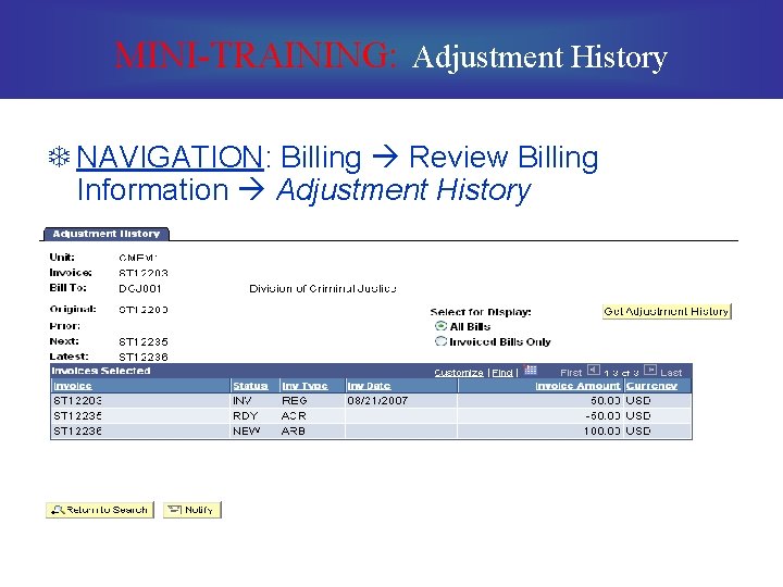 MINI-TRAINING: Adjustment History T NAVIGATION: Billing Review Billing Information Adjustment History 