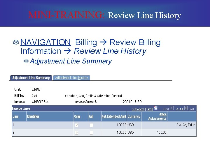 MINI-TRAINING: Review Line History T NAVIGATION: Billing Review Billing Information Review Line History T