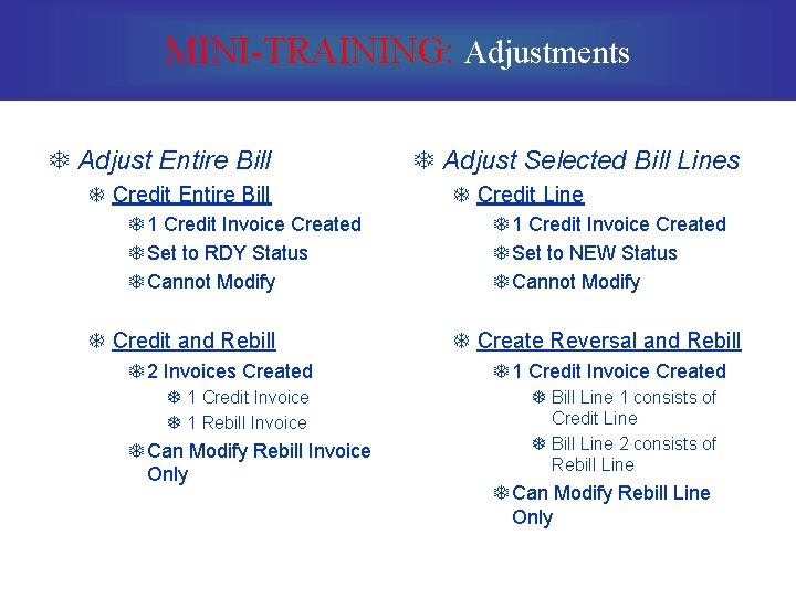 MINI-TRAINING: Adjustments T Adjust Entire Bill T Credit Entire Bill T 1 Credit Invoice