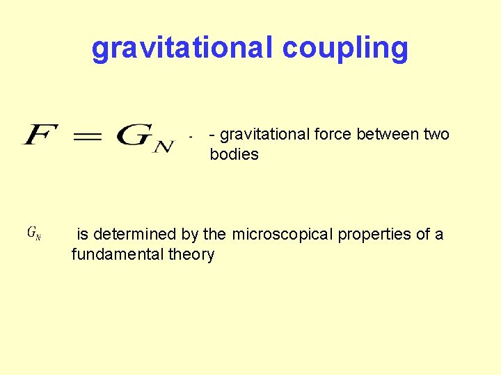 gravitational coupling - gravitational force between two bodies is determined by the microscopical properties