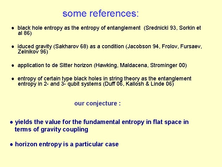 some references: ● black hole entropy as the entropy of entanglement (Srednicki 93, Sorkin