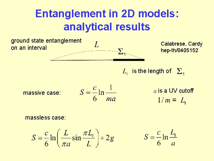 Entanglement in 2 D models: analytical results ground state entanglement on an interval Calabrese,