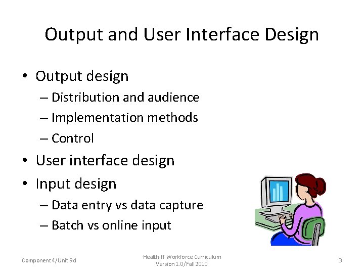 Output and User Interface Design • Output design – Distribution and audience – Implementation