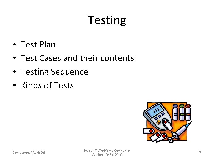 Testing • • Test Plan Test Cases and their contents Testing Sequence Kinds of