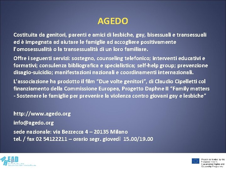 AGEDO Costituita da genitori, parenti e amici di lesbiche, gay, bisessuali e transessuali ed