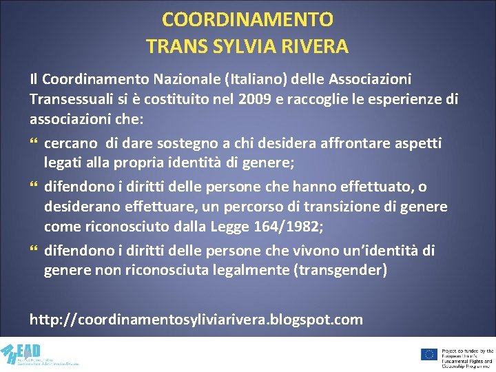 COORDINAMENTO TRANS SYLVIA RIVERA Il Coordinamento Nazionale (Italiano) delle Associazioni Transessuali si è costituito