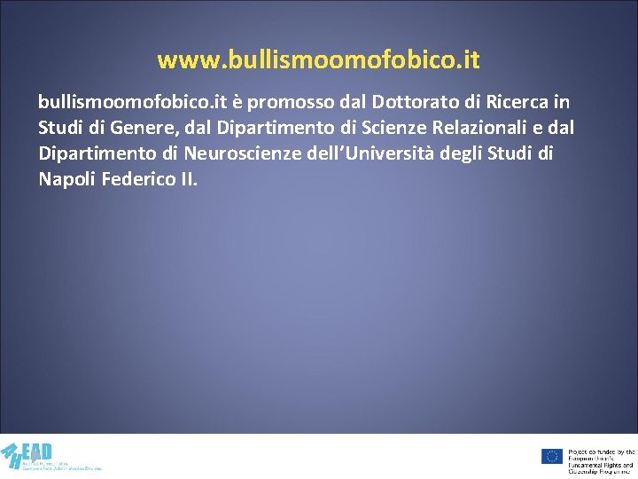 www. bullismoomofobico. it è promosso dal Dottorato di Ricerca in Studi di Genere, dal