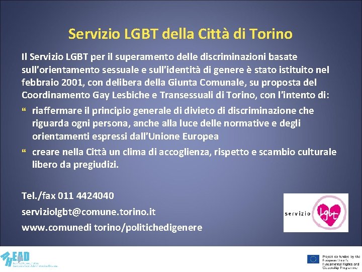 Servizio LGBT della Città di Torino Il Servizio LGBT per il superamento delle discriminazioni