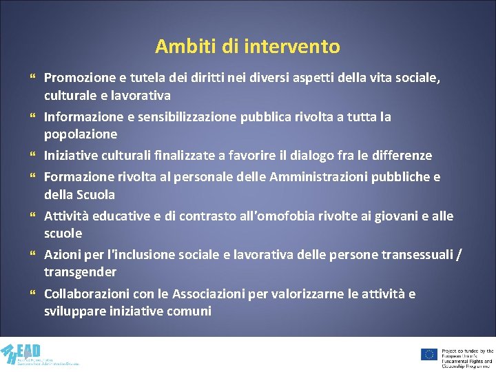 Ambiti di intervento Promozione e tutela dei diritti nei diversi aspetti della vita sociale,