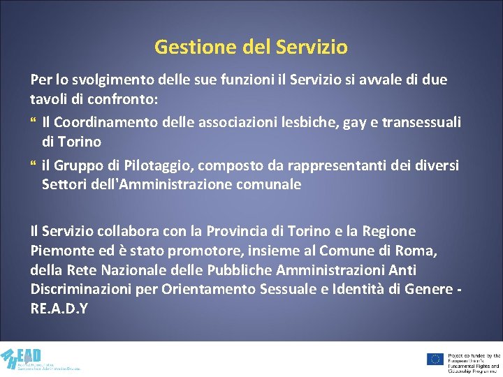 Gestione del Servizio Per lo svolgimento delle sue funzioni il Servizio si avvale di