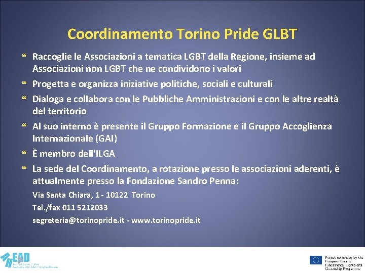 Coordinamento Torino Pride GLBT Raccoglie le Associazioni a tematica LGBT della Regione, insieme ad