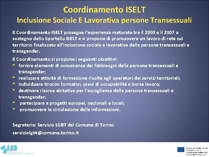 Coordinamento ISELT Inclusione Sociale E Lavorativa persone Transessuali Il Coordinamento ISELT prosegue l'esperienza maturata