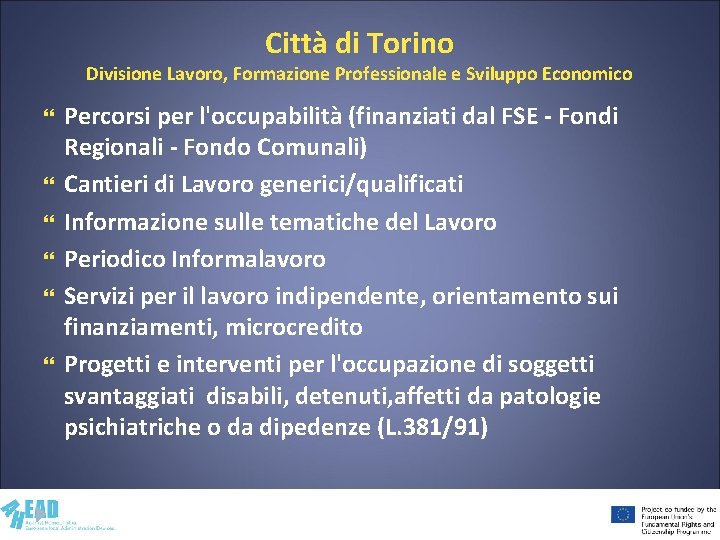 Città di Torino Divisione Lavoro, Formazione Professionale e Sviluppo Economico Percorsi per l'occupabilità (finanziati