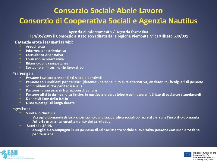 Consorzio Sociale Abele Lavoro Consorzio di Cooperativa Sociali e Agenzia Nautilus Agenzia di orientamento