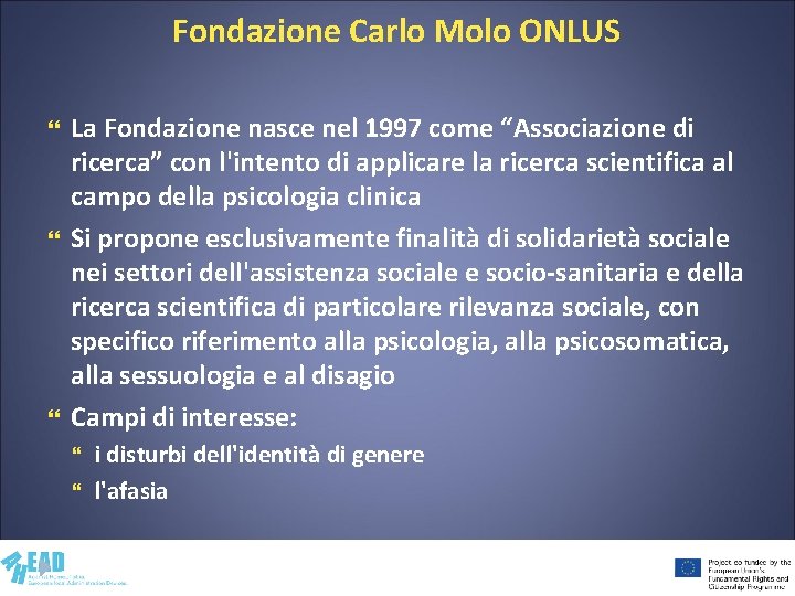 Fondazione Carlo Molo ONLUS La Fondazione nasce nel 1997 come “Associazione di ricerca” con