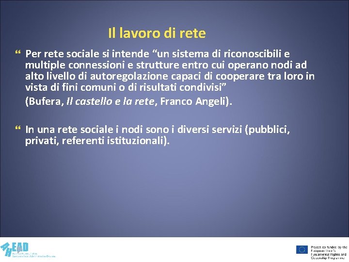 Il lavoro di rete Per rete sociale si intende “un sistema di riconoscibili e