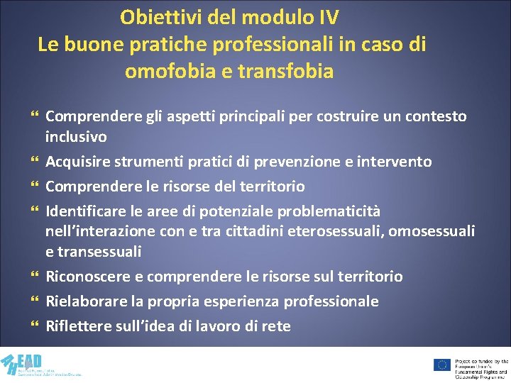 Obiettivi del modulo IV Le buone pratiche professionali in caso di omofobia e transfobia